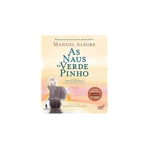 As Naus de Verde Pinho de Manuel Alegre - Viagem de Bartolomeu Dias Contada à Minha Filha Joana