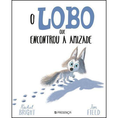 O Lobo que Encontrou a Amizade  de Rachel Bright