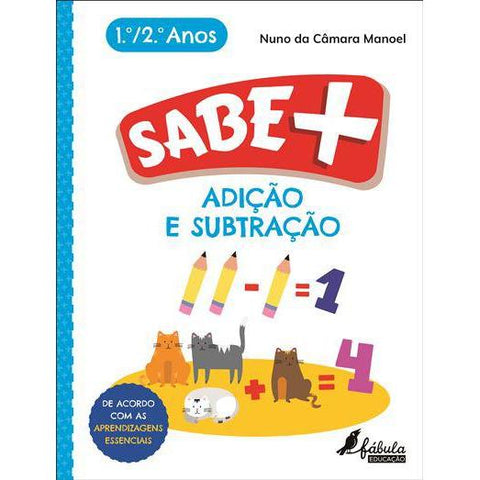 Sabe Mais: Adição e Subtração de Nuno da Câmara Manoel - 1.º e 2.º Anos