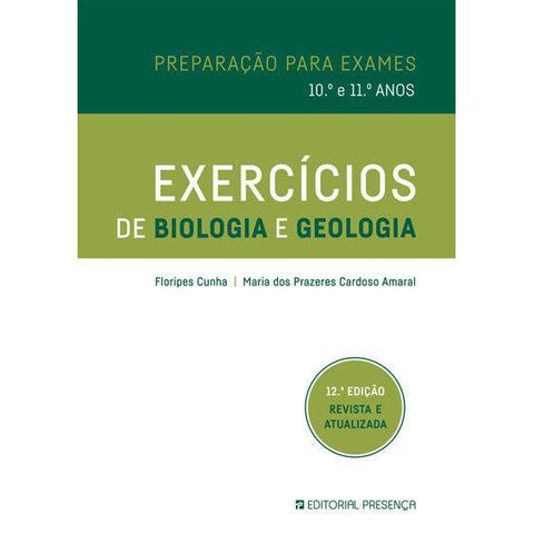 Exercícios de Biologia e Geologia de Floripes Cunha e Maria dos Prazeres Cardoso Amaral - Preparação para Exames - 10º e 11º Anos (12ª Edição Revista e Atualizada)