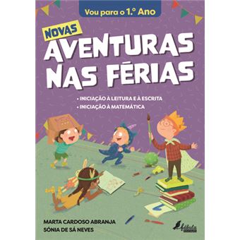 Novas Aventuras nas Férias - Vou para o 1.º Ano de Marta Cardoso Abranja e Sónia de Sá Neves