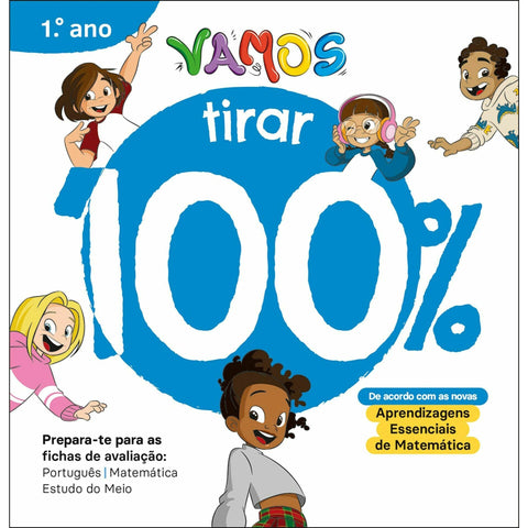 VAMOS! - Vou Tirar 100% - 1.º Ano - Prepara-te para as Fichas de Avaliação: Português, Matemática, Estudo do Meio